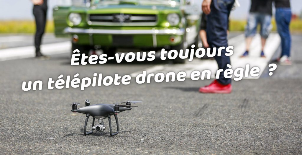 Êtes-vous toujours un télépilote drone en règle ?